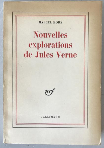 Marcel Mor? "Nouvelles explorations de Jules Verne" 1963 Gallimard 1st Ed.