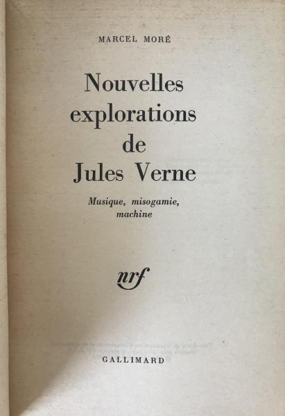 Marcel Mor? "Nouvelles explorations de Jules Verne" 1963 Gallimard 1st Ed.