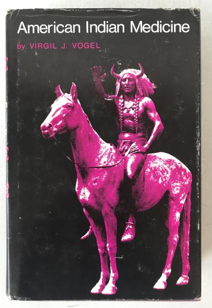 American Indian Medicine Virgil J. Vogel 1973 Oklahoma Press Native American Studies
