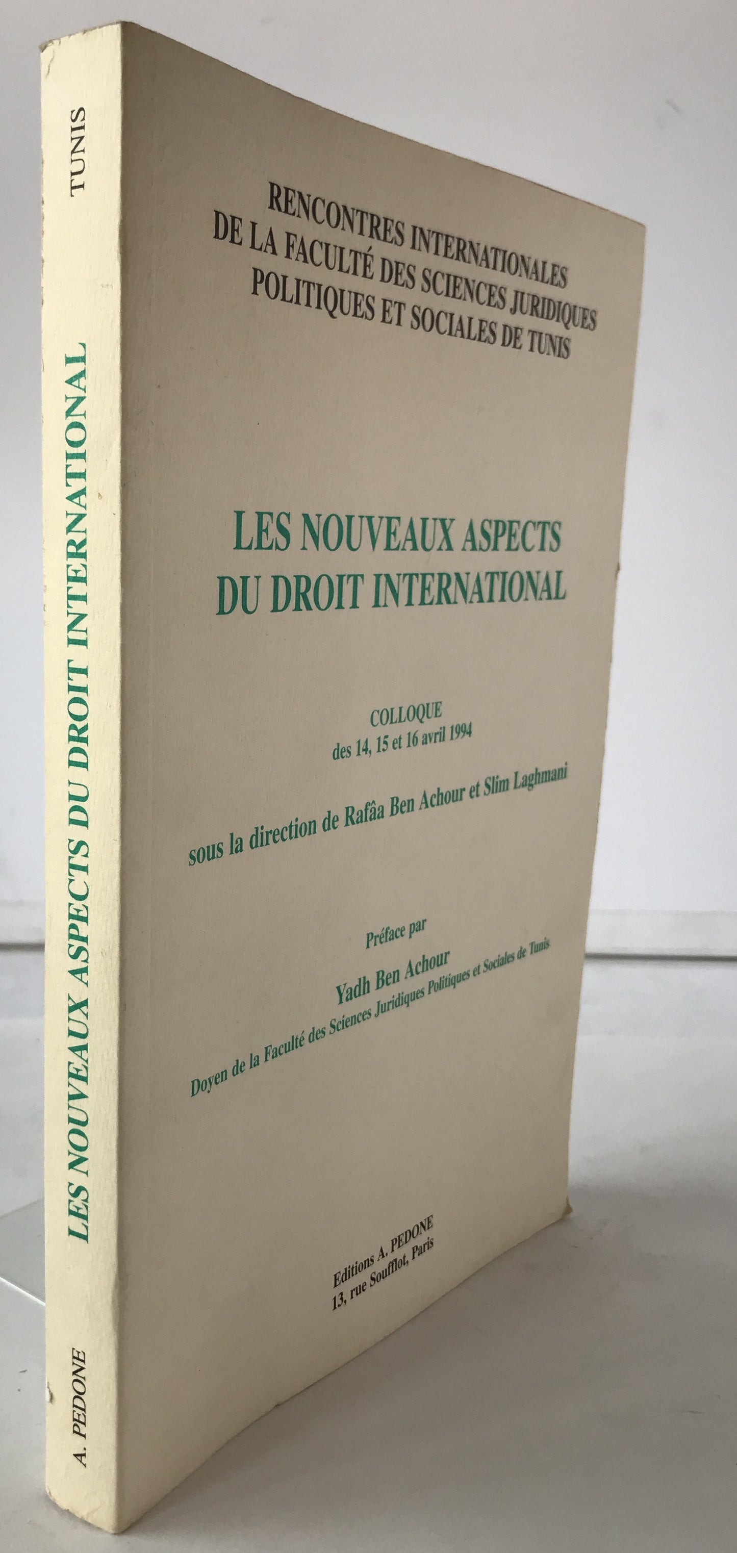 LES NOUVEAUX ASPECTS DU DROIT INTERNATIONAL, Rencontres internationales de la Facult? des sc. juridiques politiques et sociales de Tunis, Colloque des 14, 15 et 16 avril 1994 sous la direction de Raf?a Ben Achour et Slim Laghmani (フランス語版)