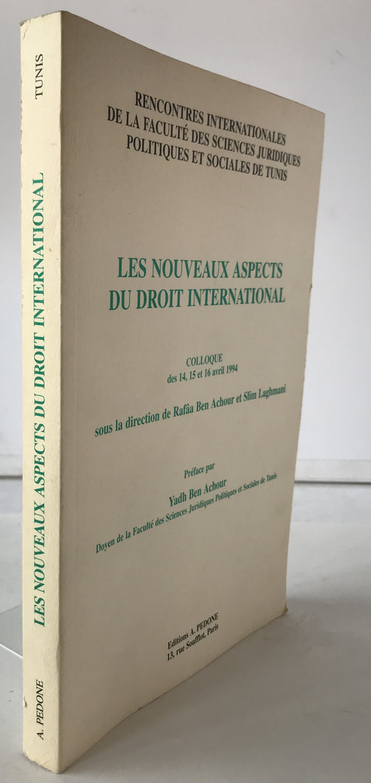 LES NOUVEAUX ASPECTS DU DROIT INTERNATIONAL, Rencontres internationales de la Facult? des sc. juridiques politiques et sociales de Tunis, Colloque des 14, 15 et 16 avril 1994 sous la direction de Raf?a Ben Achour et Slim Laghmani (フランス語版)